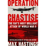 Operation Chastise: The Raf's Most Brilliant Attack of World War II (Paperback)