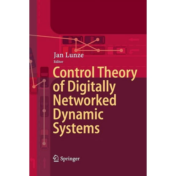 Control Theory of Digitally Networked Dynamic Systems, (Paperback)