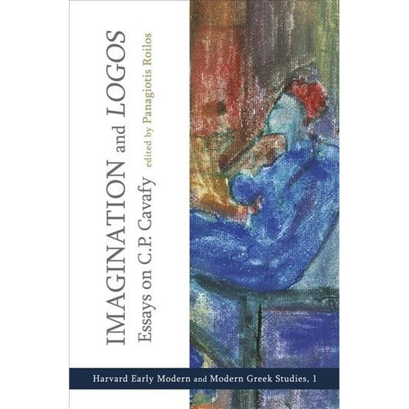Cultural Politics, Socioaesthetics, Beginnings: Imagination and Logos: Essays on C. P. Cavafy (Hardcover)