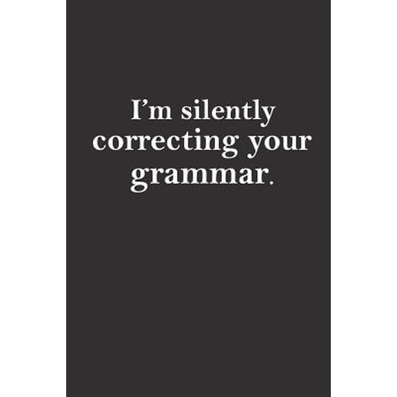 Pre-Owned I'm silently correcting your grammar : Sarcastic teacher gifts (Paperback)