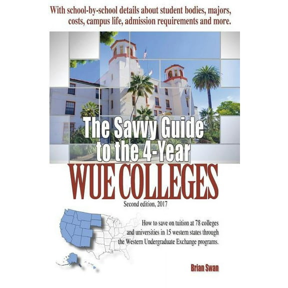 The Savvy Guide to the 4-Year WUE Colleges: 2nd Edition, (Paperback)