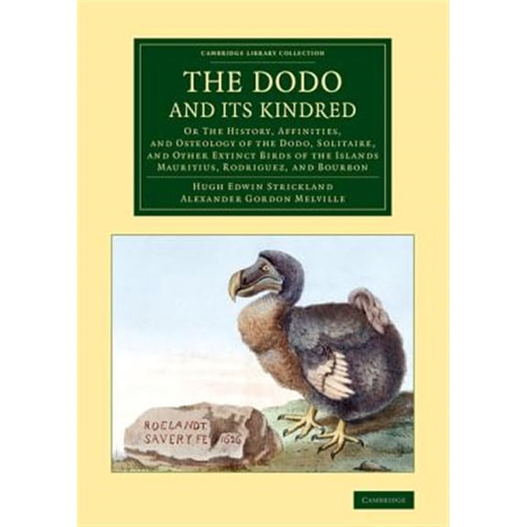 Pre-Owned Cambridge Library Collection - Zoology The Dodo and Its Kindred: Or the History, Affinities, and Osteology of the Dodo, Solitaire, and Other Extinct Birds of t, (Paperback)