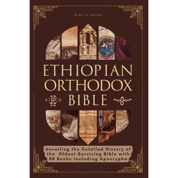 Ethiopian Orthodox Bible: Unveiling the Detailed History of the Oldest Surviving Bible with 88 Books including Apocrypha, (Paperback)