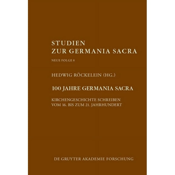 Studien Zur Germania Sacra. Neue Folge 100 Jahre Germania Sacra, Book 8, (Hardcover)