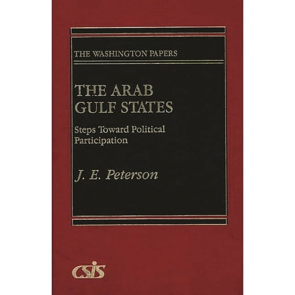 Washington Papers The Arab Gulf States: Steps Toward Political Participation, (Paperback)