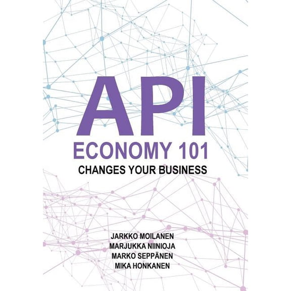 API Economy 101: Changes Your Business, (Paperback)