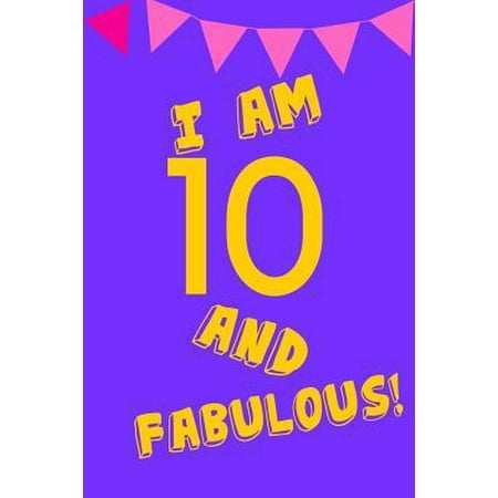 I Am 10 and Fabulous! : Yellow Purple Balloons - Ten 10 Yr Old Girl Journal Ideas Notebook - Gift Idea for 10th Happy Birthday Present Note Book Preteen Tween Basket Christmas Stocking Stuffer Filler (Card
