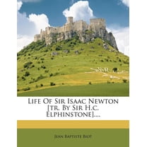 Life of Sir Isaac Newton [Tr. by Sir H.C. Elphinstone].... (Paperback)