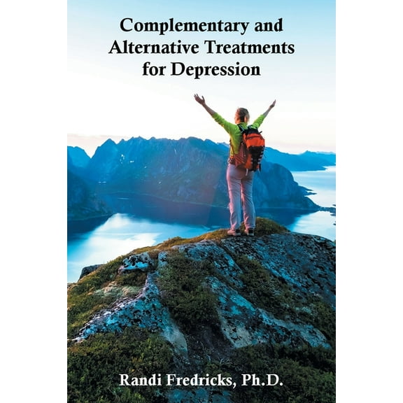Complementary and Alternative Treatments for Depression (Paperback) by Randi Fredricks