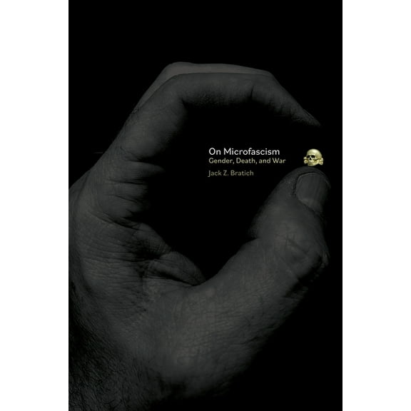 On Microfascism: Gender, War, and Death, (Paperback)