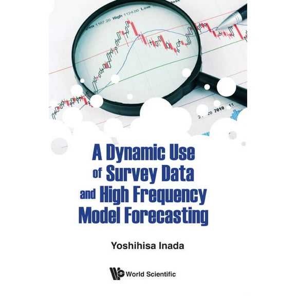 Dynamic Use of Survey Data & High Frequency Model Forecast, (Hardcover)
