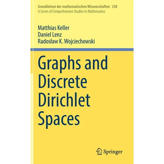 Grundlehren Der Mathematischen Wissensch Graphs and Discrete Dirichlet Spaces, Book 358, (Hardcover)