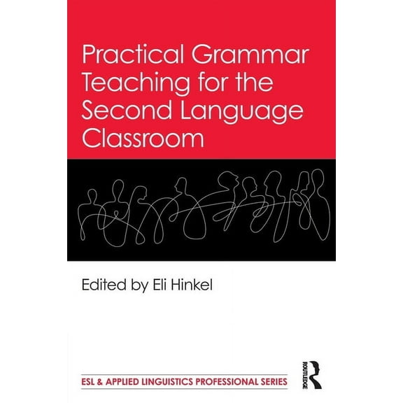 ESL & Applied Linguistics Professional Practical Grammar Teaching for the Second Language Classroom, (Paperback)