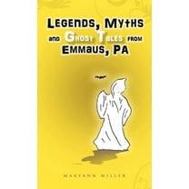 Legends, Myths and Ghost Tales from Emmaus, Pa