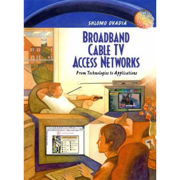 Pre-Owned Broadband Cable TV Access Networks: From Technologies to Applications (Paperback) 0130864218 9780130864215