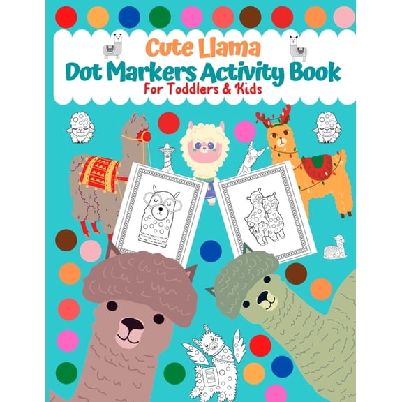 Dot Markers Activity Book for Toddlers & Kids: Cute Llama : Creative Activity Book For Toddlers and Kids Easy Guided BIG, (Paperback)