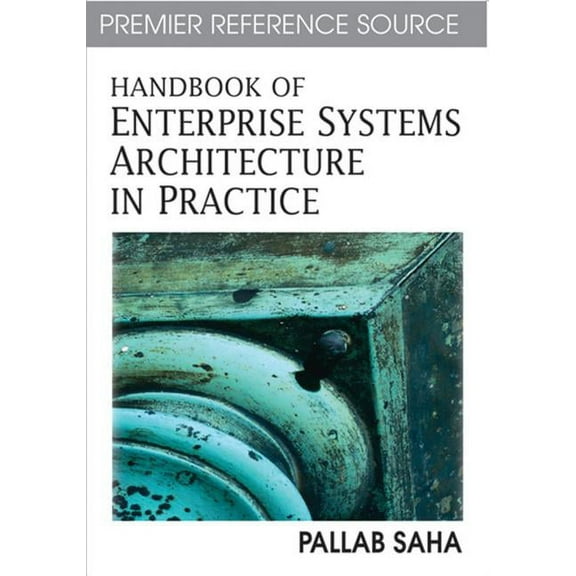 Handbook of Enterprise Systems Architecture in Practice, (Hardcover)