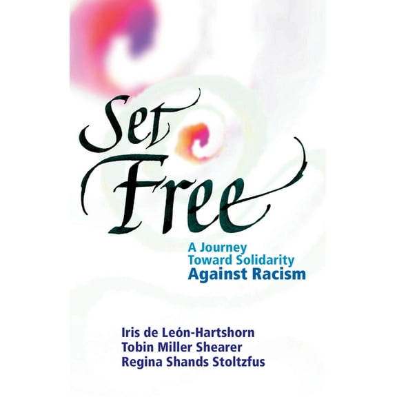 Set Free: A Journey Toward Solidarity Against Racism, (Paperback)