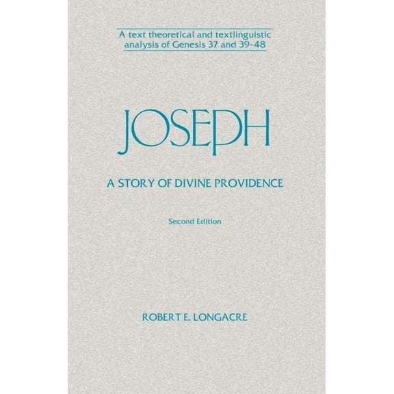 Joseph: A Story of Divine Providence: A Text Theoretical and Textlinguistic Analysis of Genesis 37 and 39-48, (Paperback)