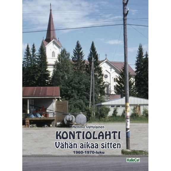 KONTIOLAHTI - VÃ¤hÃ¤n aikaa sitten 1960-1970-luku: Valokuvakirja, (Hardcover)