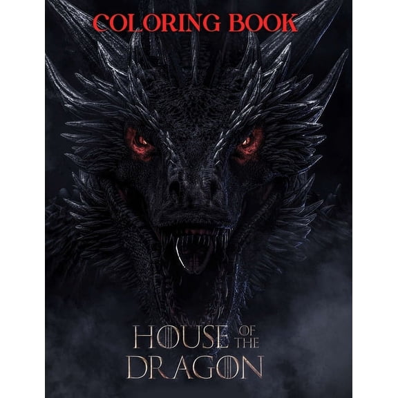 House Of The Dragon Coloring Book: Great Gifts For Anyone Being Fan To Unwind And Enjoy Coloring Book With  40 High Quality and ... Characters (Paperback)