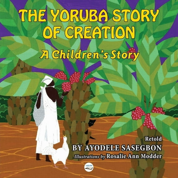The Yoruba Story of Creation A children's Story, (Paperback)