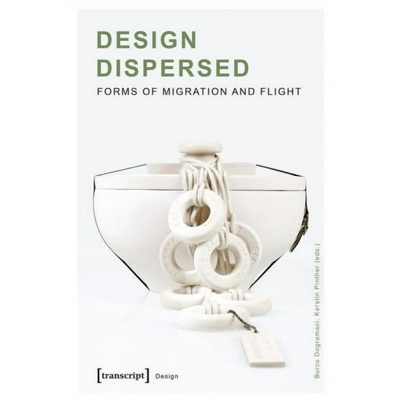 Design: Design Dispersed: Forms of Migration and Flight (Paperback)