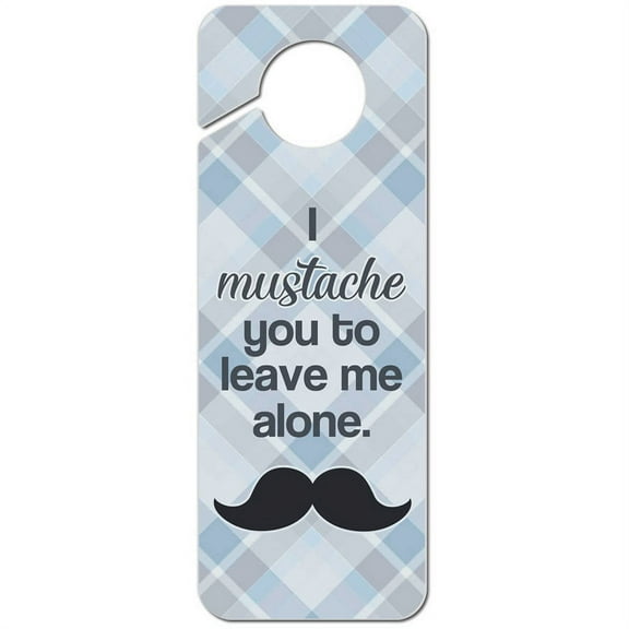 I Mustache You to Leave Me Alone Light Plaid Background Plastic Door Knob Hanger Sign