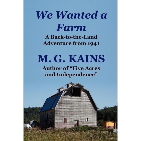 We Wanted a Farm : A Back-To-The-Land Adventure by the Author of Five Acres and Independence (Paperback)