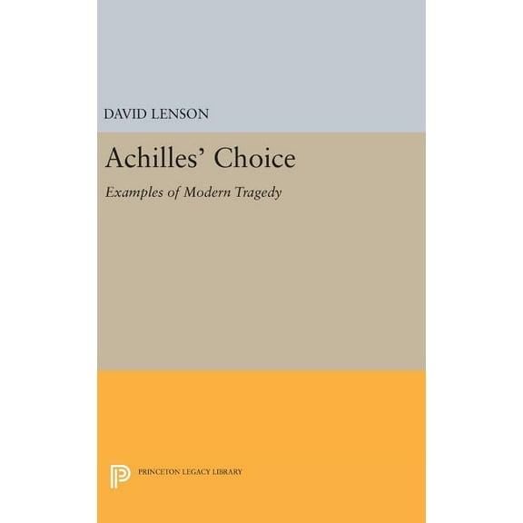 Achilles' Choice: Examples of Modern Tragedy, (Hardcover)