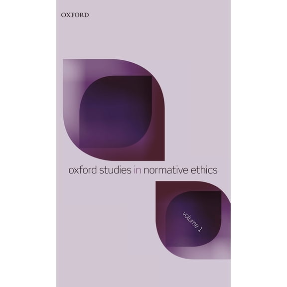 Oxford Studies in Normative Ethics Oxford Studies in Normative Ethics: Volume 1, (Hardcover)