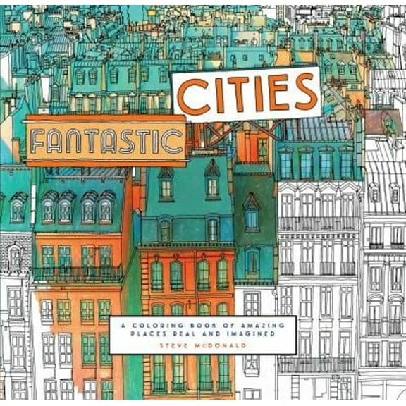 Pre-Owned Fantastic Cities : A Coloring Book of Amazing Places Real and Imagined (Paperback) 9781452149578