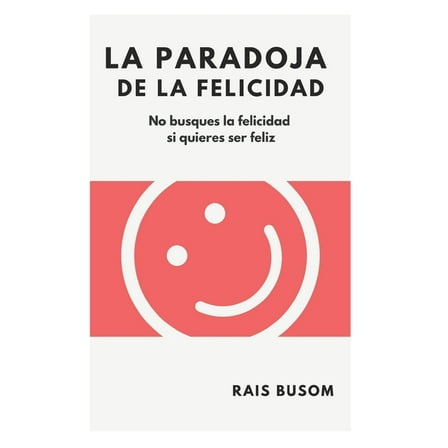La paradoja de la felicidad (Paperback)