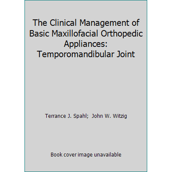 Pre-Owned The Clinical Management of Basic Maxillofacial Orthopedic Appliances: Temporomandibular Joint (Hardcover) 0815192460 9780815192466
