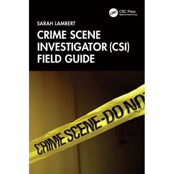 Crime Scene Investigator (Csi) Field Guide, (Paperback)