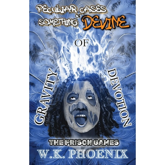 Peculiar Cases of Something Devine The Prison Games (Peculiar Cases Of Something Devine Book 2, Part 1): Gravity Of Devotion Part 1 (A 2-Part Novel), Book 2.1, (Paperback)