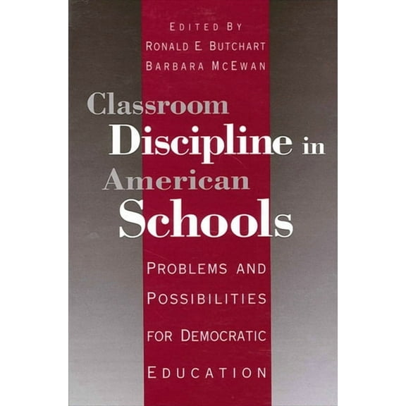 Classroom Discipline in American Schools: Problems and Possibilities for Democratic Education, (Paperback)