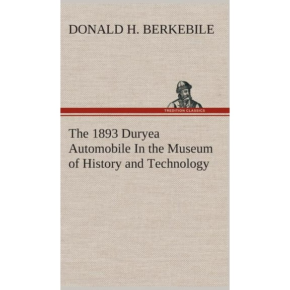 The 1893 Duryea Automobile In the Museum of History and Technology (Hardcover)