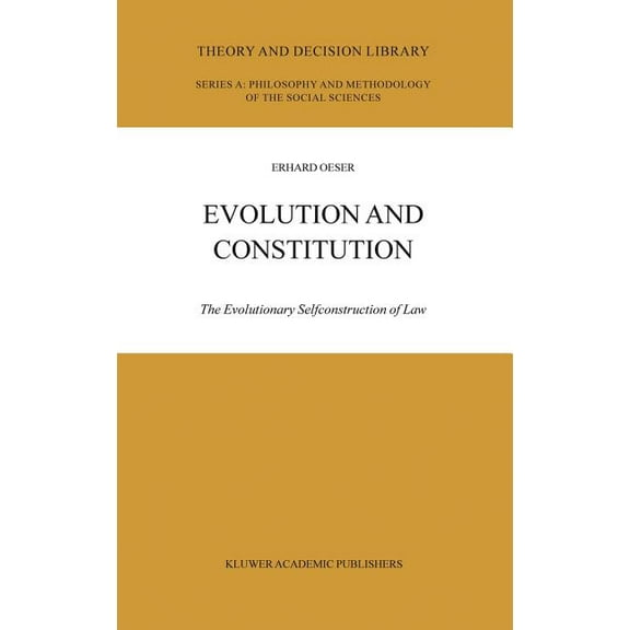 Theory and Decision Library A: Evolution and Constitution: The Evolutionary Selfconstruction of Law, Book 37, (Hardcover)