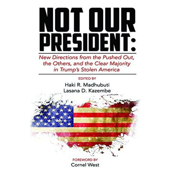 Pre-Owned Not Our President: New Directions from the Pushed Out, the Others and the Clear Majority in Trump's Stolen America Paperback