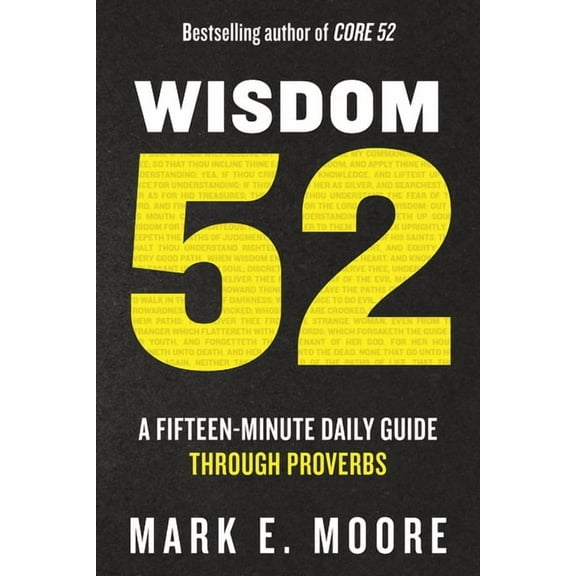 Wisdom 52: A Fifteen-Minute Daily Guide Through Proverbs: A Bible Study, (Paperback)