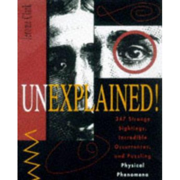 Pre-Owned Unexplained!: 347 Strange Sightings, Incredible Occurrences, and Puzzling Physical Phenomena (Paperback) 0810394367 9780810394360