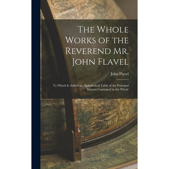 The Whole Works of the Reverend Mr. John Flavel (Hardcover)