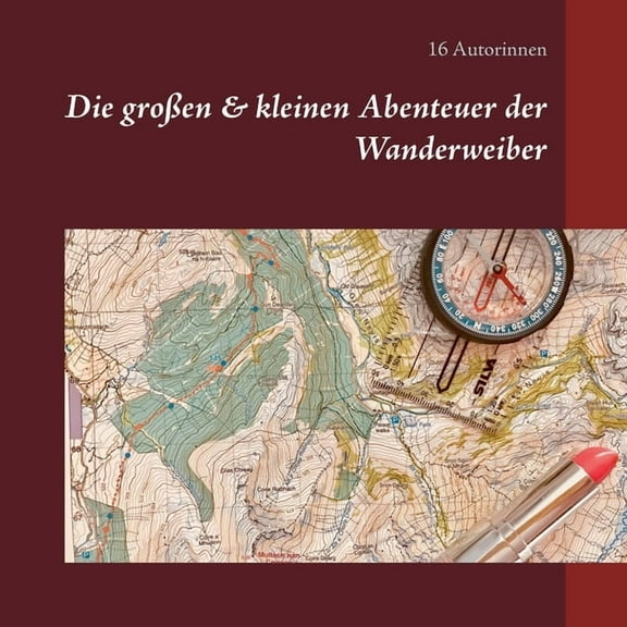 Die groÃen & kleinen Abenteuer der Wanderweiber, (Paperback)