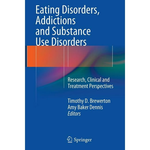 Eating Disorders, Addictions and Substance Use Disorders: Research, Clinical and Treatment Perspectives, (Paperback)