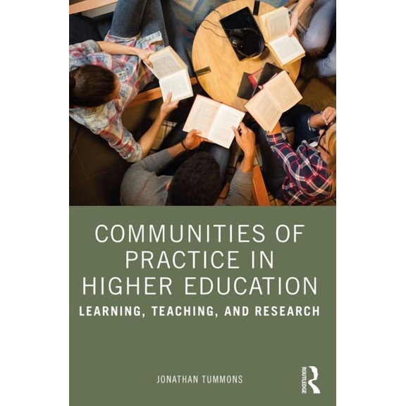 Communities of Practice in Higher Education: Learning, Teaching, and Research, (Paperback)
