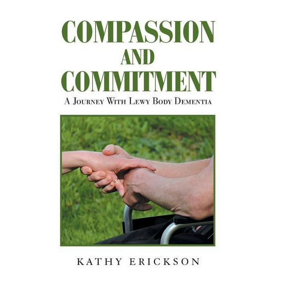 Compassion and Commitment : A Journey with Lewy Body Dementia (Hardcover)