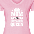 thumbnail image 4 of Inktastic Mother's Day Mom a Title Just Above Queen with Crown Women's V-Neck T-Shirt, 4 of 5