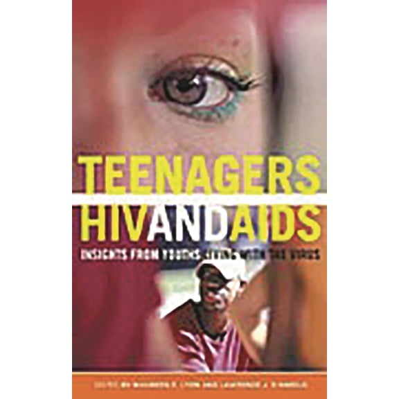 Sex, Love, and Psychology Teenagers, Hiv, and AIDS: Insights from Youths Living with the Virus, (Hardcover)
