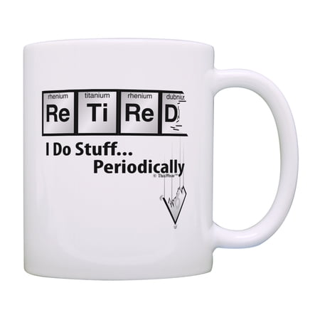 ThisWear Science Retirement Mug Retired I Do Stuff Periodically Retirement Cup 11 ounce Coffee Mug